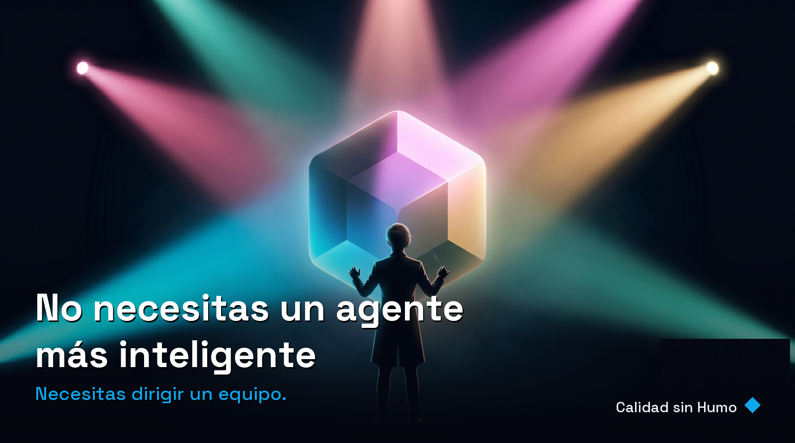 No necesitas un agente más inteligente. Necesitas dirigir un equipo